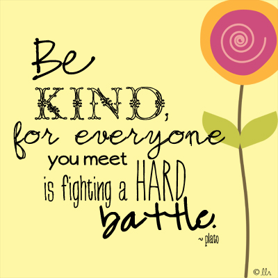 be-kind-for-everyone-you-meet-is-fighting-a-hard-battle